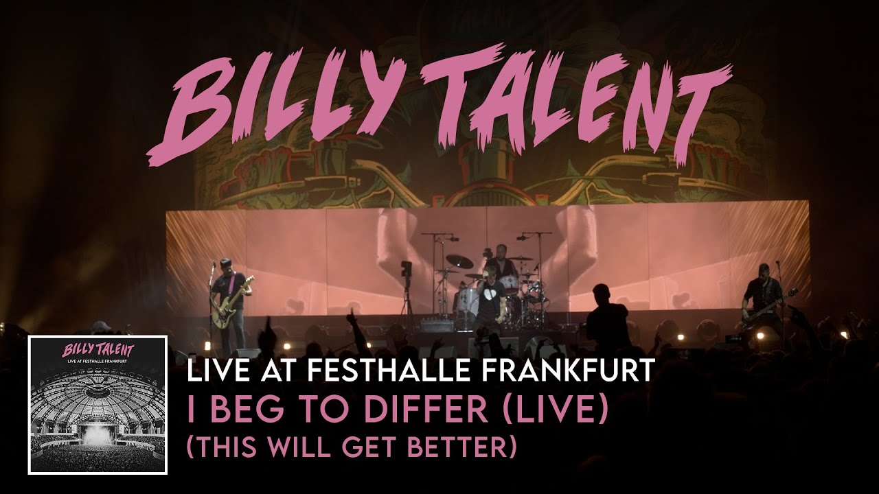 Billy Talent - I Beg To Differ (This Will Get Better) (Live at Festhalle Frankfurt)