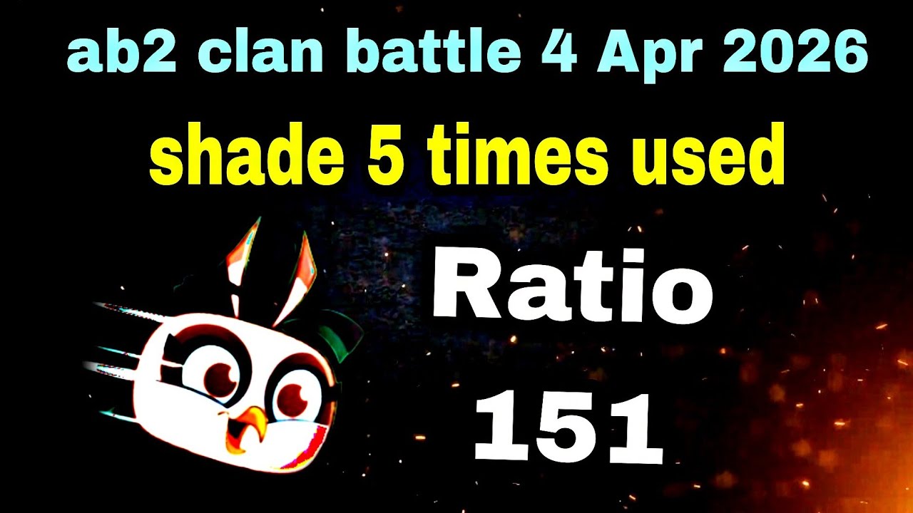 Angry birds 2 clan battle 4 Apr 2026 ( shade 5 times used) Ratio 151 #ab2 clan battle today
