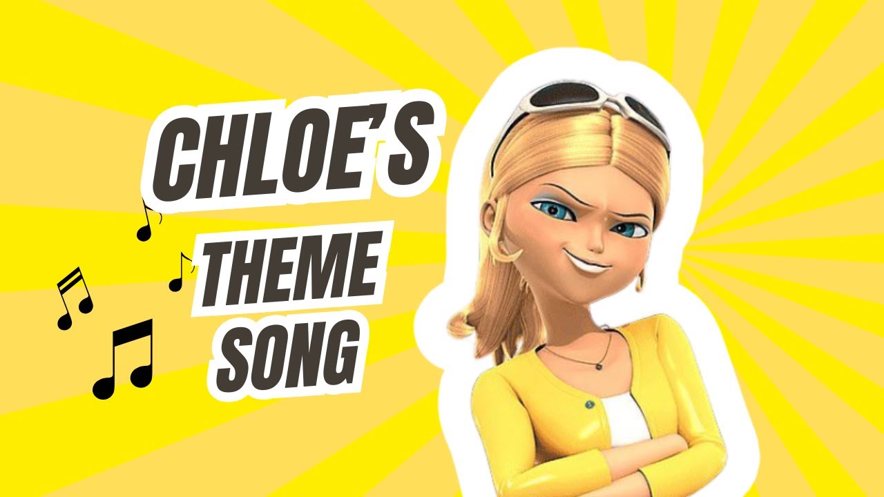 Chloe&rsquo;s Theme Song - MiraculousMemes