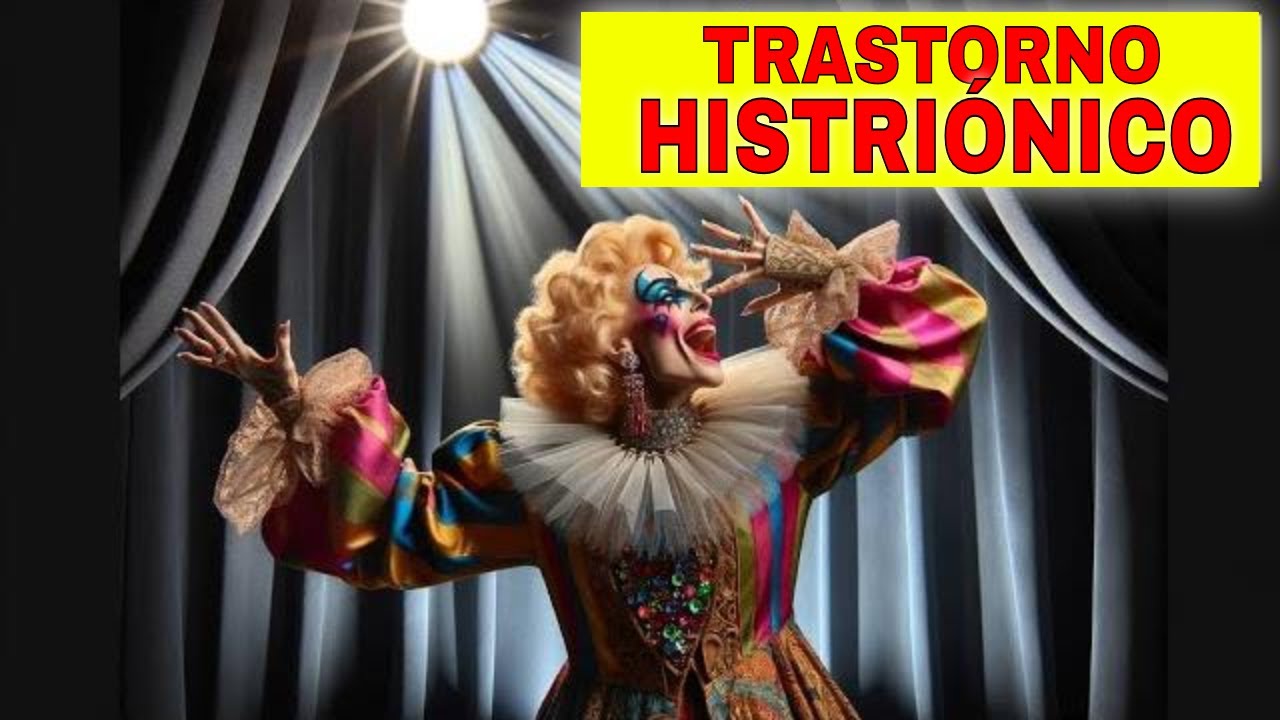 Trastorno HISTRIÓNICO: El Drama de Necesitar Ser el Centro de Atención