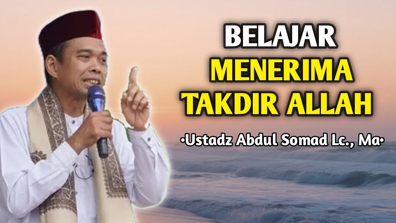 Belajar Menerima Takdir Allah | Ceramah Ustadz Abdul Somad 