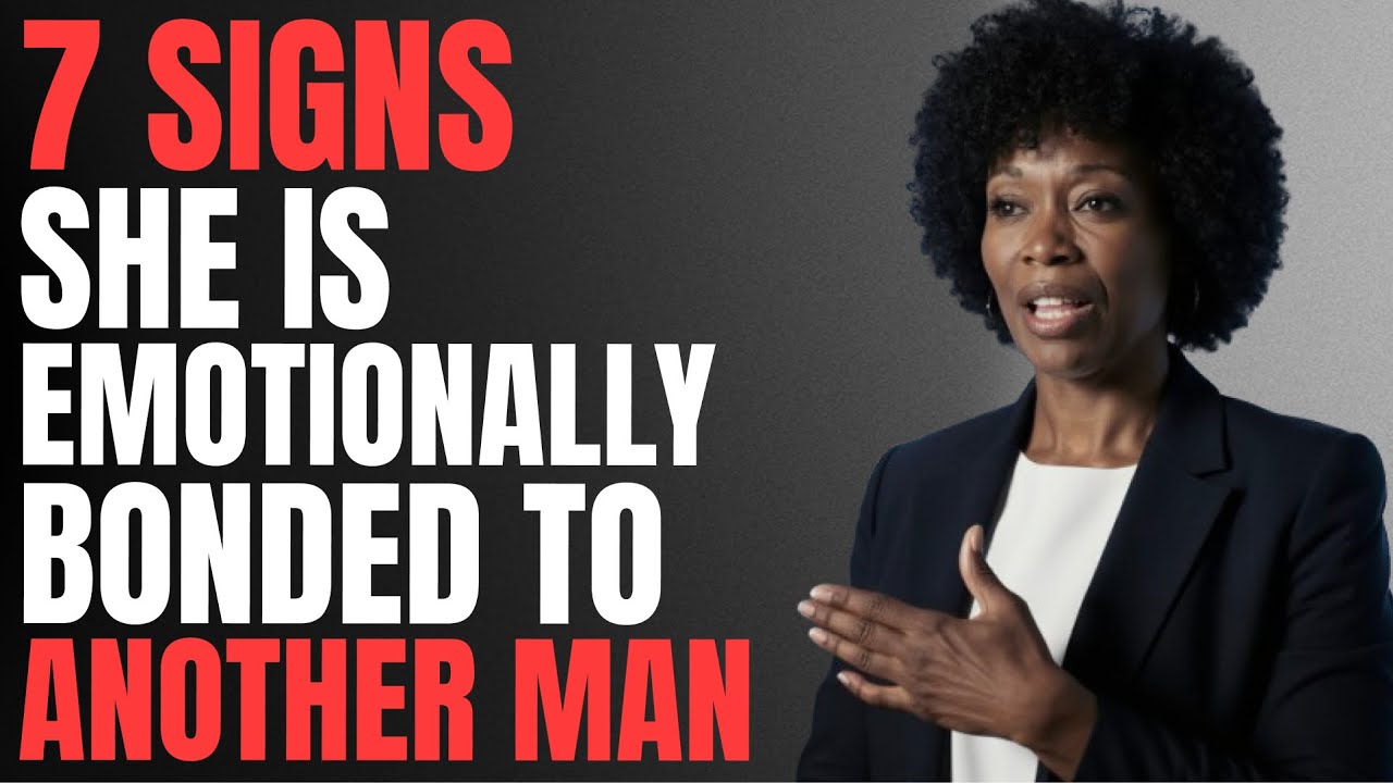 7 SIGNS She's Emotionally Bonded To Another Man (Before She Cheats) | Female Psychology