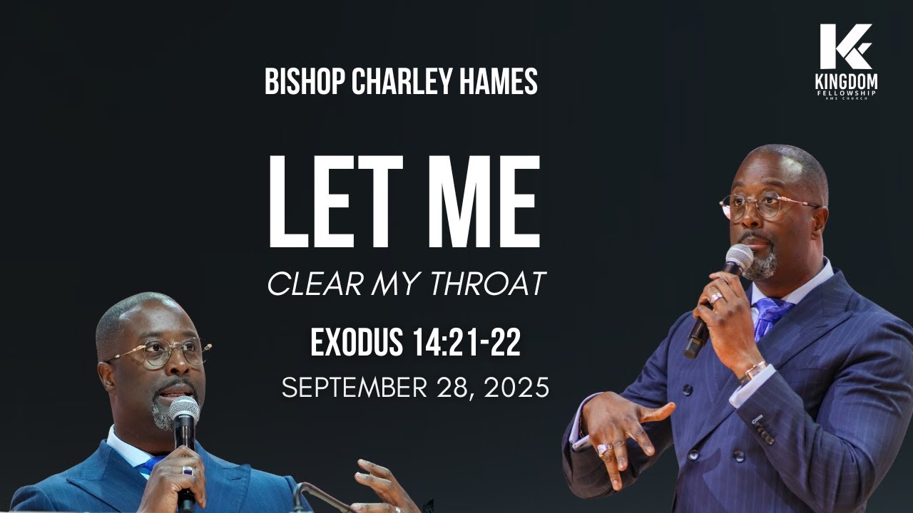 Let Me Clear My Throat | Bishop Charley Hames | Kingdom Fellowship AME