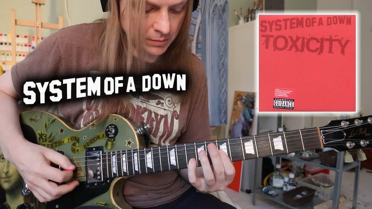 System of a Down -  Toxicity - Guitar Cover