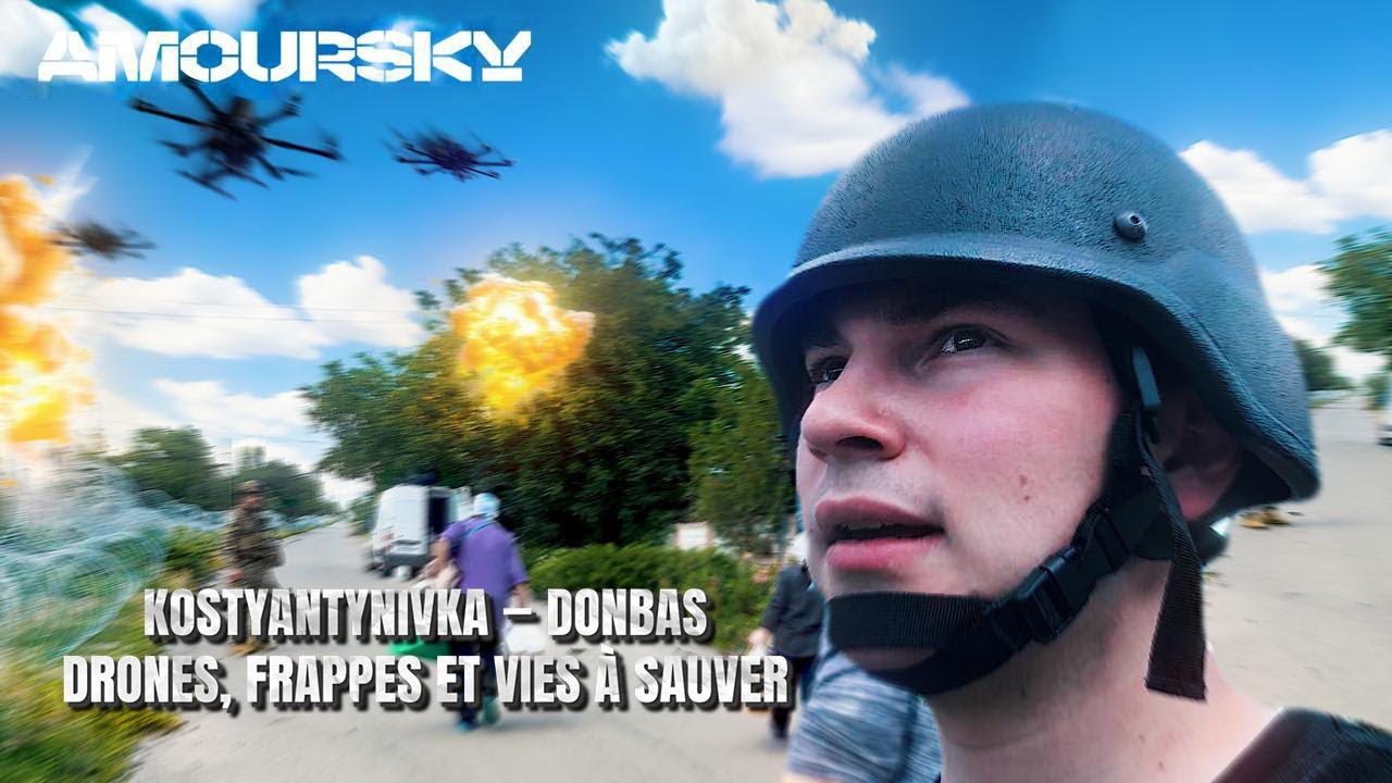 DONBAS — KOSTYANTYNIVKA, DRONES, FRAPPES ET VIES À SAUVER