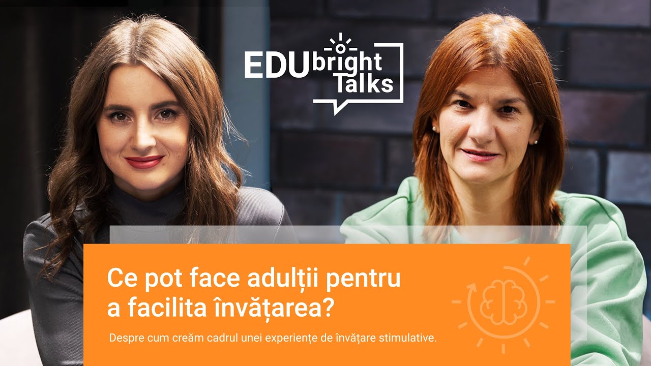 EDUbright Talks S1 Ep.5 ▶ Ce pot face adulții pentru a facilita învățarea? | Diana Vasile