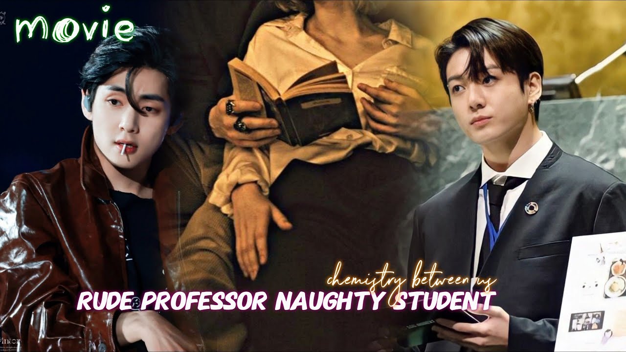 Rude Professor👿 Naughty Student😋 Taekook Oneshot movie; chemistry between us Final 🍿🎥 Armymisswish 