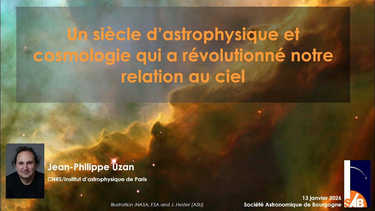 13/01/26 Un siècle d'astrophysique et de cosmologie qui a révolutionné notre relation au ciel