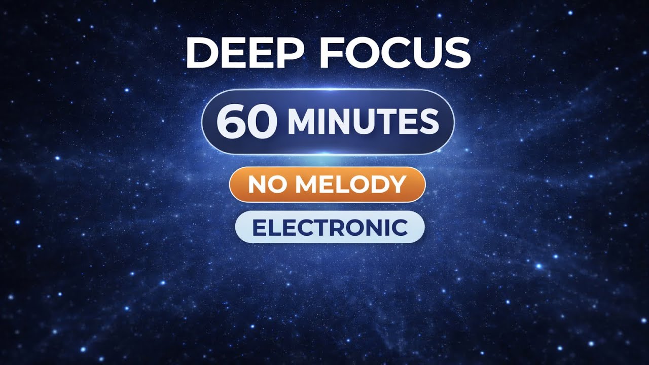 🎧 No Melody Electronic Music for Deep Focus – 60 Minutes