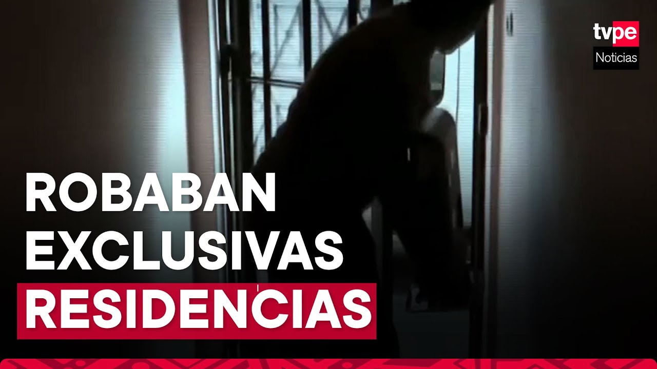 Familia dedicada a robar exclusivas residencias de Lima y provincias