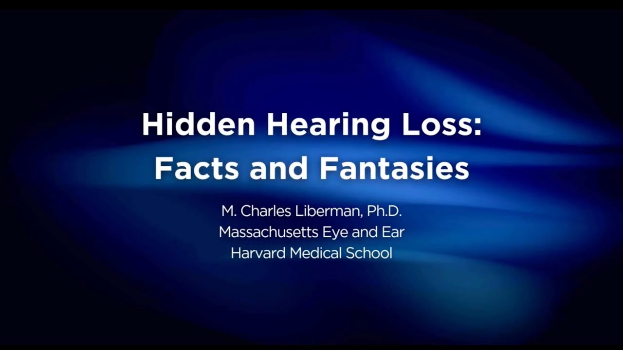 Hidden Hearing Loss: Facts and Fantasies | M. Charles Liberman, Ph.D.