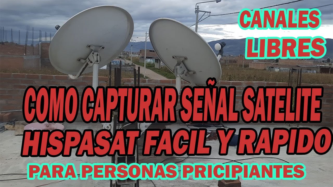 PARA  PRINCIPIANTES : COMO CAPTURAR SEÑAL DEL SATELITE HISPASAT 30W DISFRUTAR DE CANALES LIBRES FTA