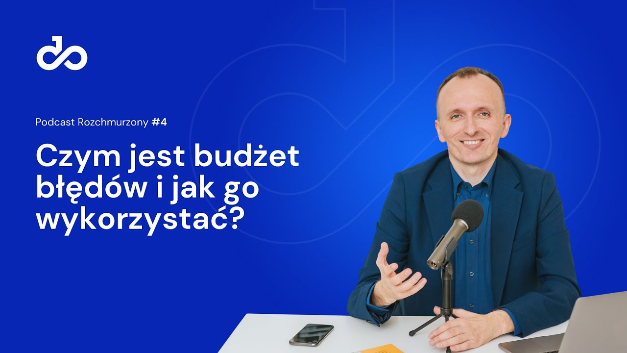 Podcast Rozchmurzony #4 - Czym jest budżet błędów i jak go wykorzystać?