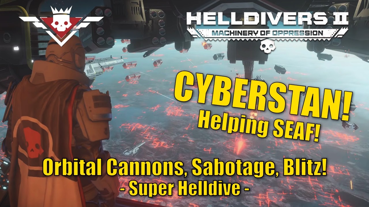 Helldivers 2 – Super Helldive - Helping SEAF on Cyberstan! - With Commentary!