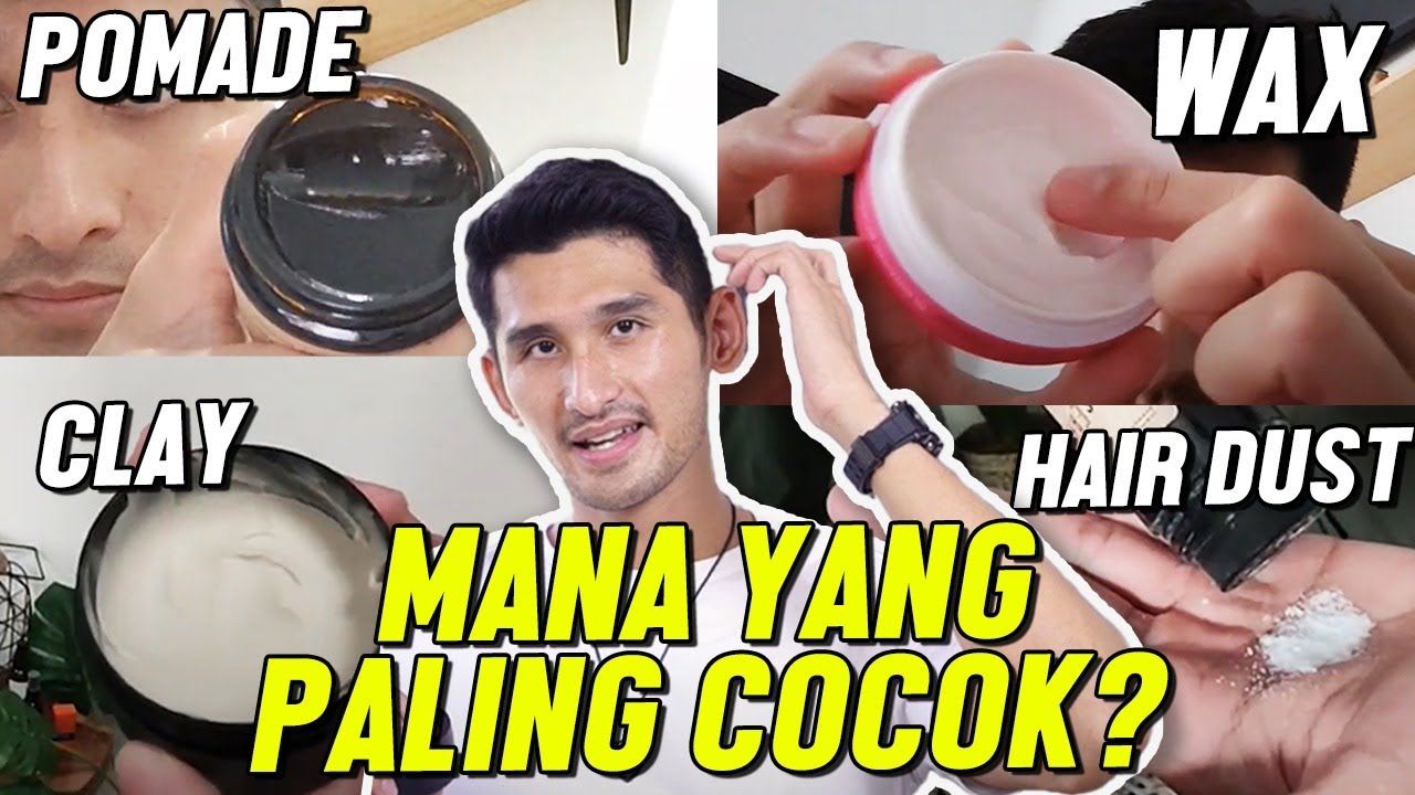 BEDA POMADE, WAX, CLAY & HAIR DUST! MANA YANG COCOK UNTUK RAMBUT KITA?