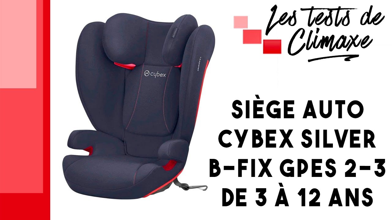 Test d'un siège auto Cybex Silver B Fix groupes 2-3 de 3 à 12 ans
