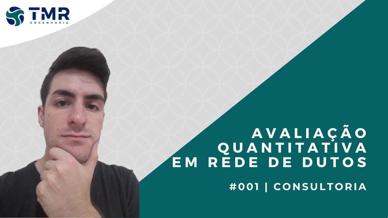#001 | CONSULTORIA | COMO REALIZAR UMA AVALIAÇÃO QUANTITATIVA EM REDE DE DUTOS