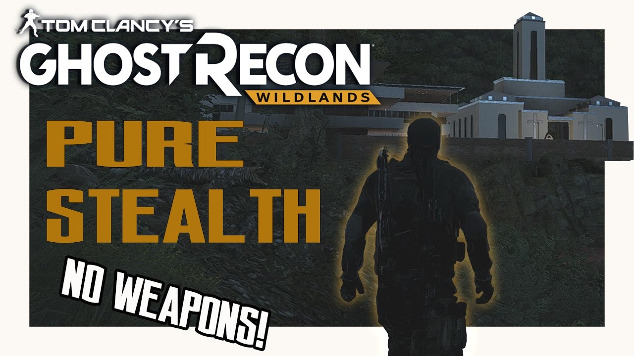 Pure Stealth!! No Weapons!! - Ghost Recon Wildlands