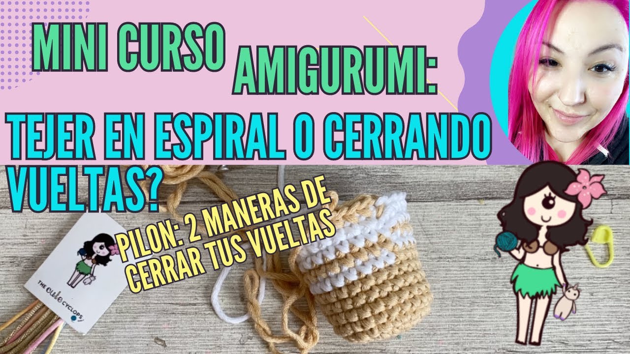 Aprende a hacer Amigurumis - Tejer en ESPIRAL o cerrar tus vueltas? - A tejer desde cero