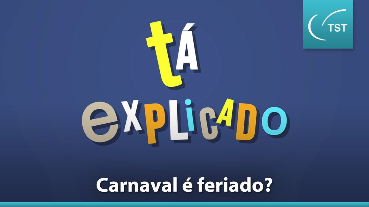 T&aacute; Explicado | Carnaval &eacute; feriado?