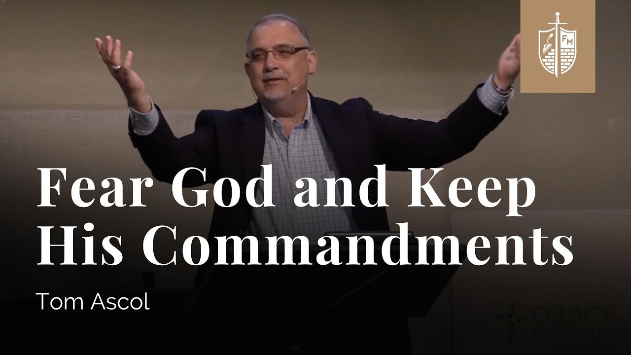 Fear God and Keep His Commandments - Ecclesiastes 12:9-14 | Tom Ascol