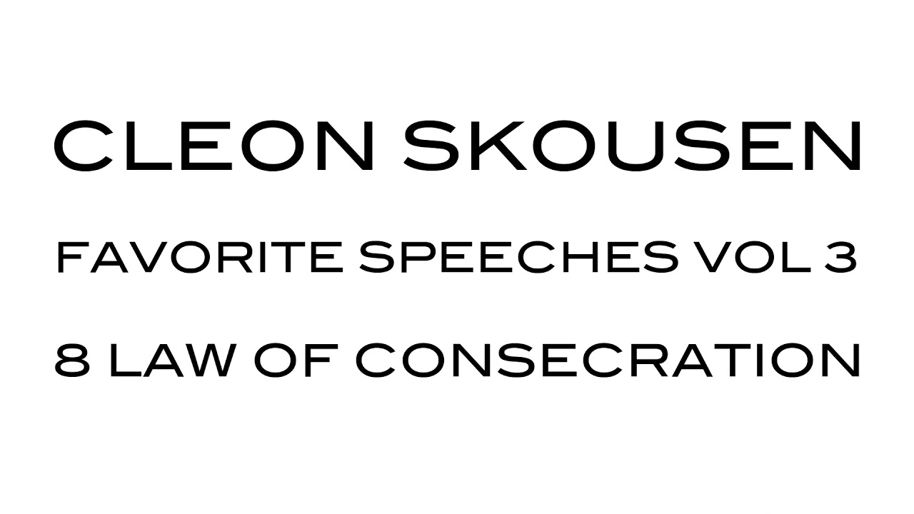 Law of Consecration by Cleon Skousen from Favorite Speeches Vol 3