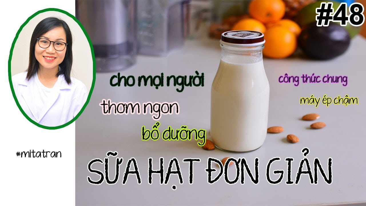 #48. SỮA HẠT ĐƠN GIẢN BỔ DƯỠNG CHO MỌI NGƯỜI