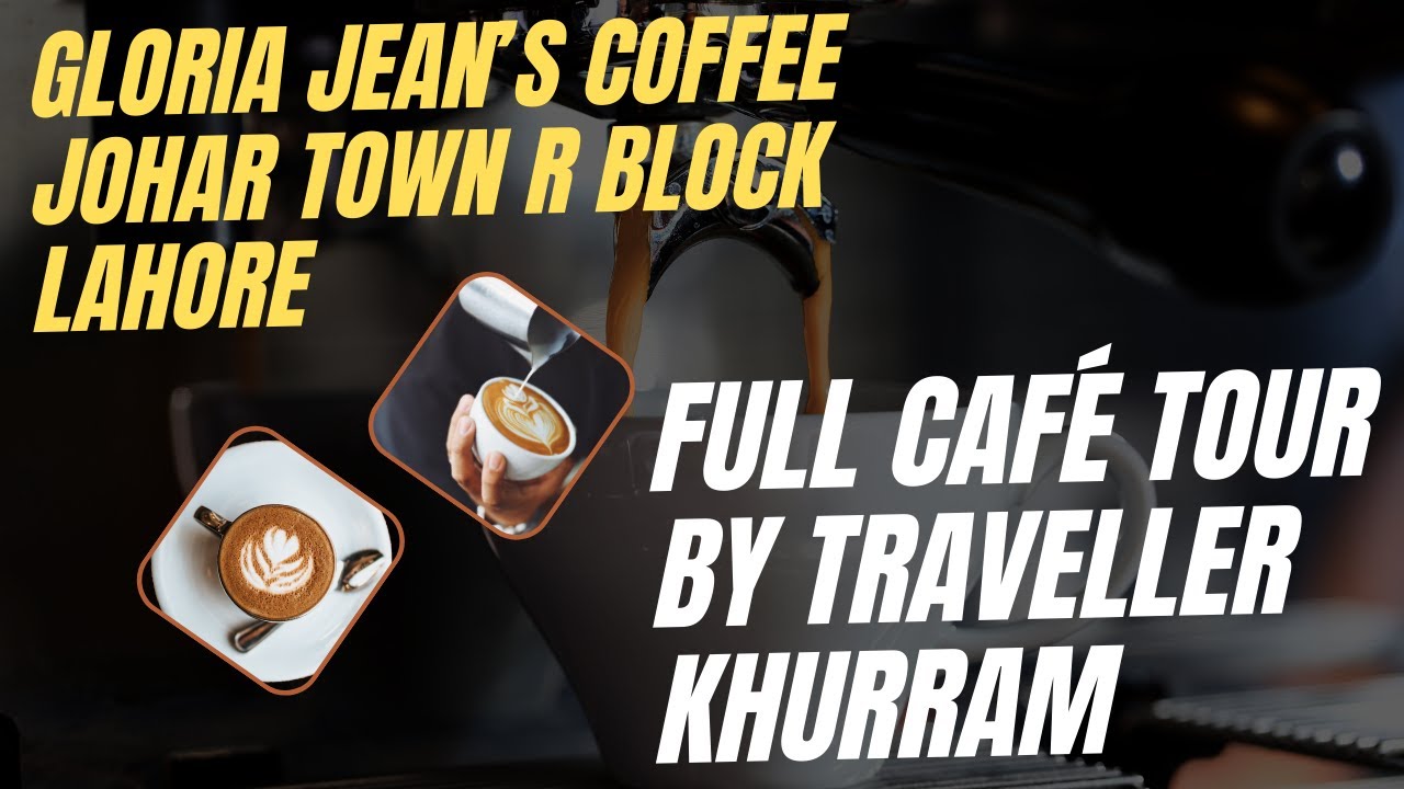 Gloria Jean’s Coffee Lahore | Hannan Behind The Cup | Café Tour By Traveller Khurram | Vlog#72