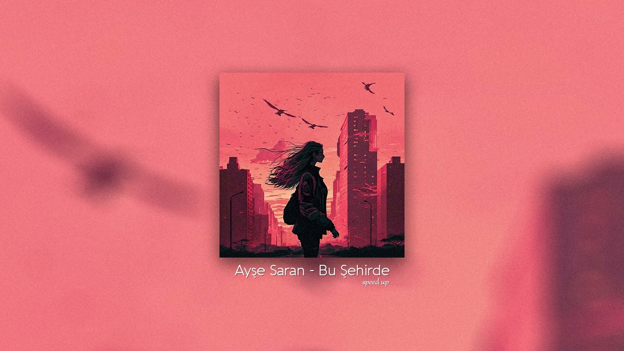 Ayşe Saran - Bu Şehirde (Speed Up)