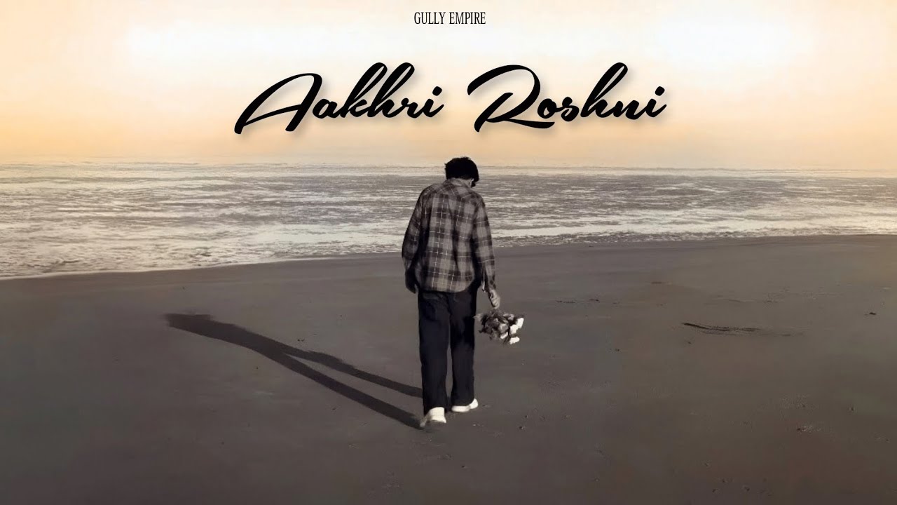 Aakhri Roshni - [ GULLY EMPIRE ] | Emotional Rap | Official Music Video 