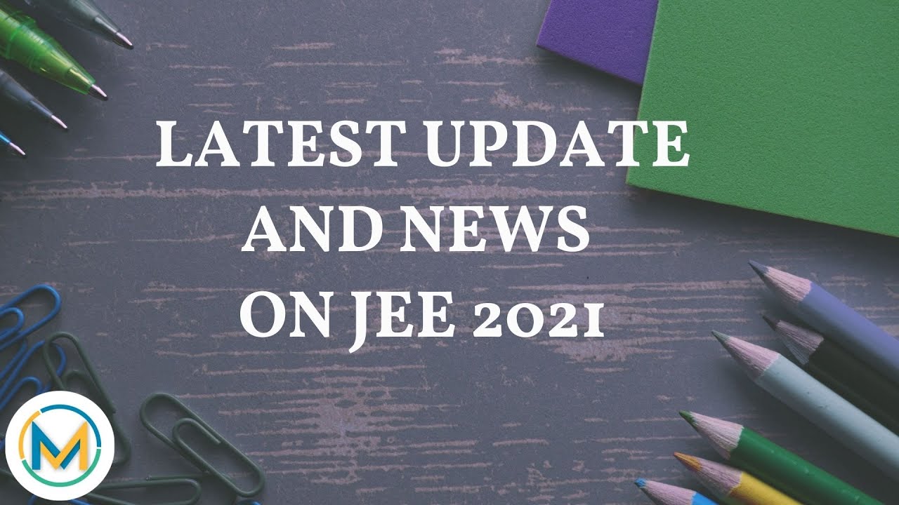 Latest Update & NEWS on JEE 2021 | Meritstore | JEE 2021