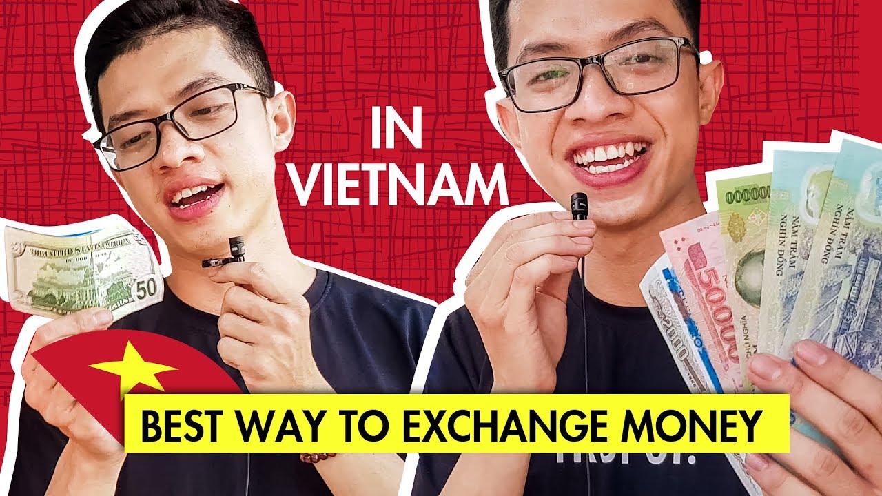 Best way to EXCHANGE MONEY in Vietnam - Vietnam Currency | Business Friends in Vietnam