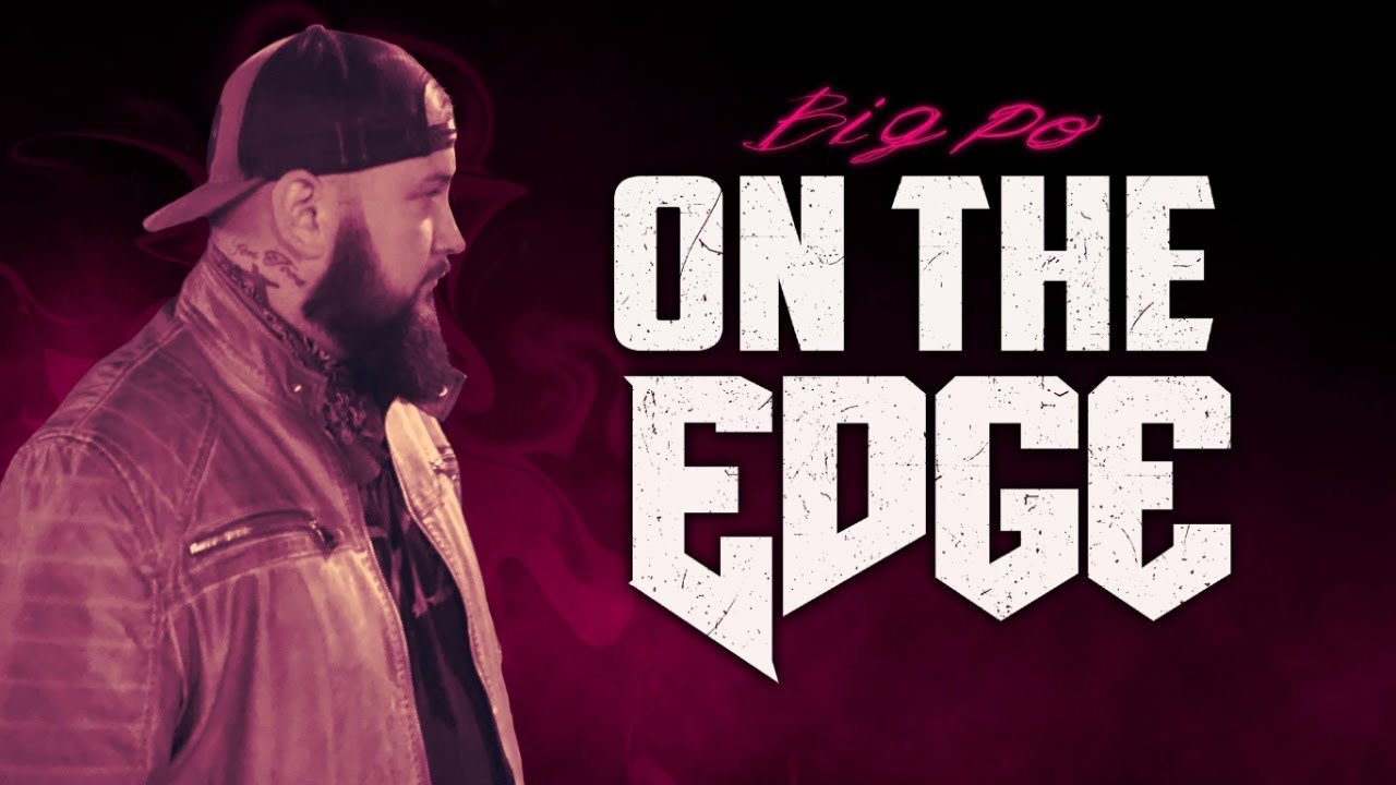 BIG PO - ON THE EDGE   [OFFICIAL MUSIC VIDEO]
