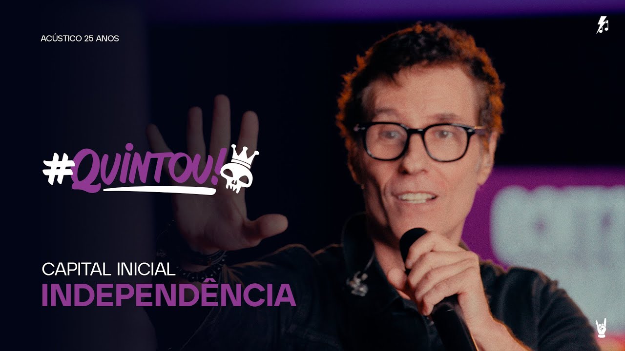 Capital Inicial - Independ&ecirc;ncia | Especial Ac&uacute;stico 25 Anos no #Quintou!