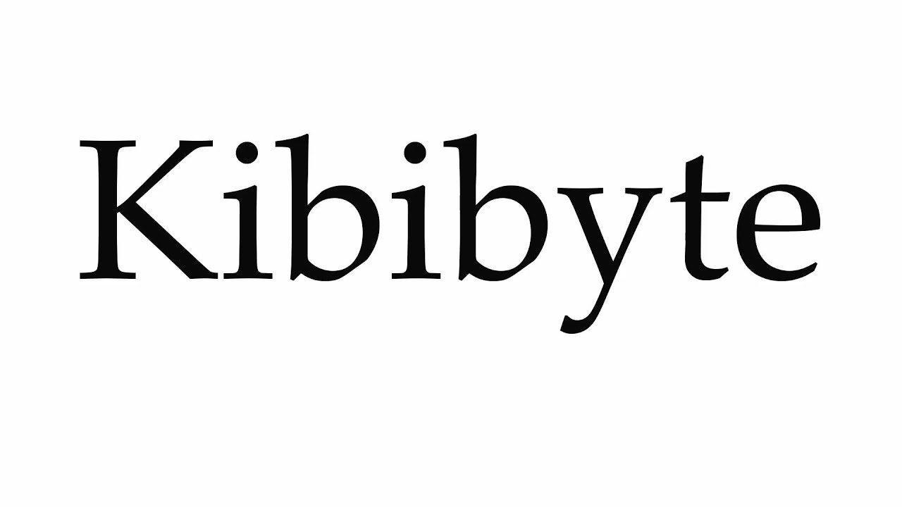 How to Pronounce Kibibyte