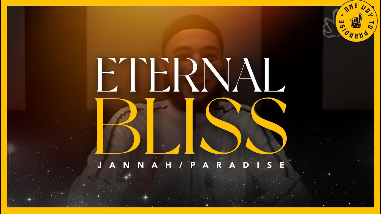 Eternal Bliss (Jannah/Paradise) | Abu Mussab Wajdi Akkari