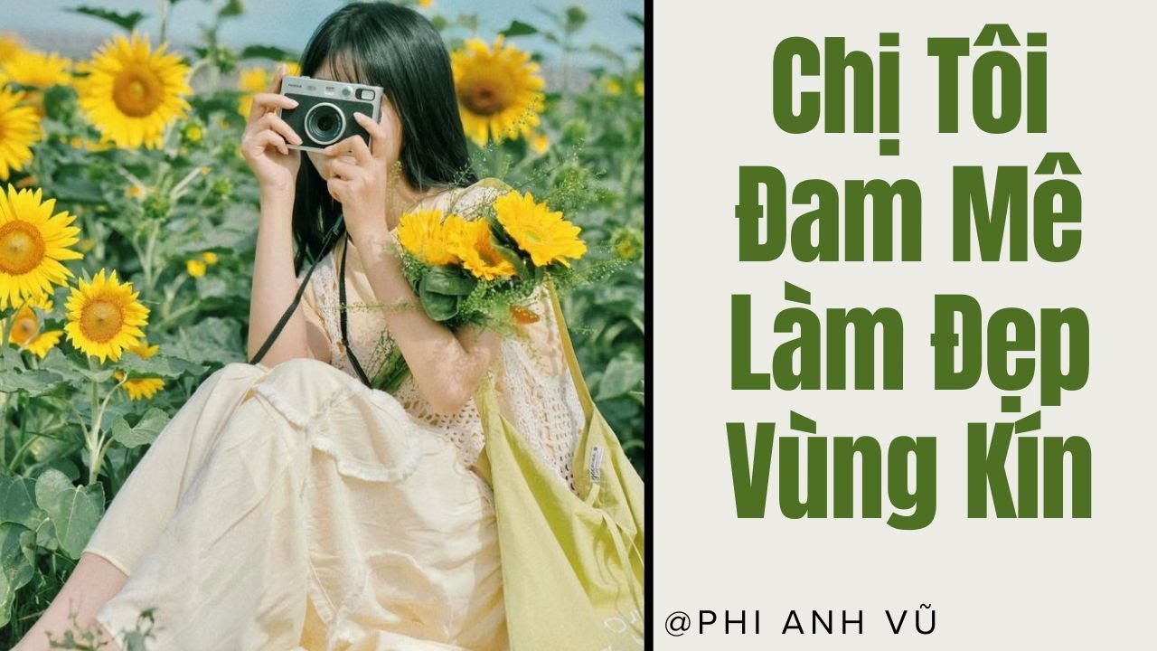 [Truyện Audio] Chị Tôi Đam Mê Làm Đẹp Vùng Kín | Phi Anh Vũ