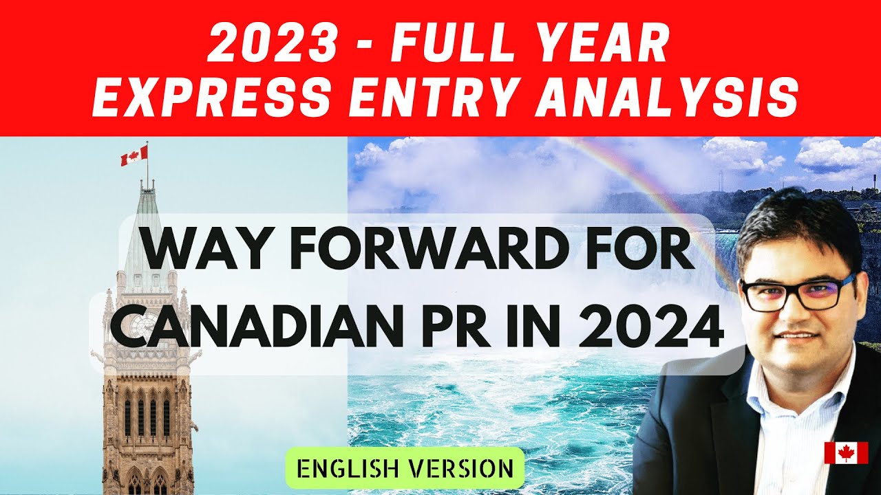 WAY FORWARD FOR CANADIAN PR IN 2024 | DETAILED 2023 EXPRESS ENTRY ANALYSIS| ENGLISH VERSION