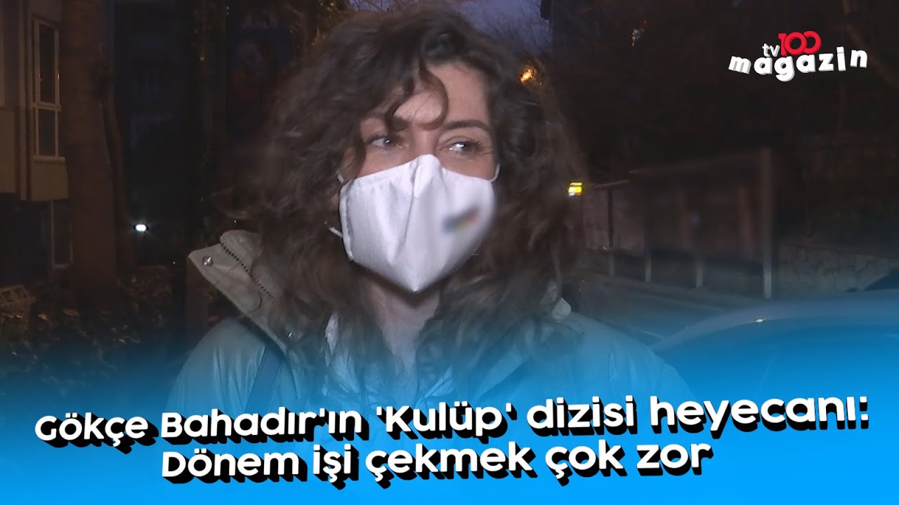 Gökçe Bahadır'ın 'Kulüp' dizisi heyecanı: Dönem işi çekmek çok zor