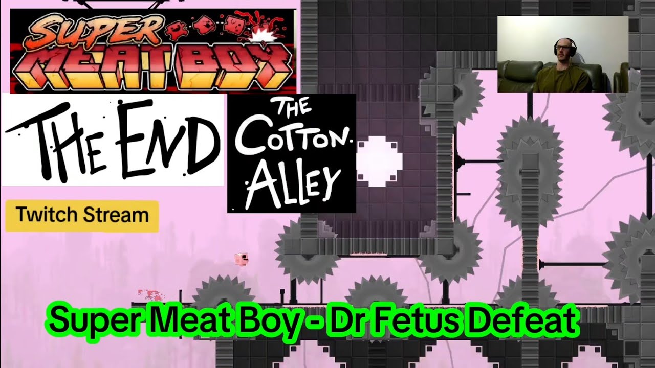 Super Meat Boy - The End - Dr Fetus Defeat - The Cotton Alley (Too Much?)