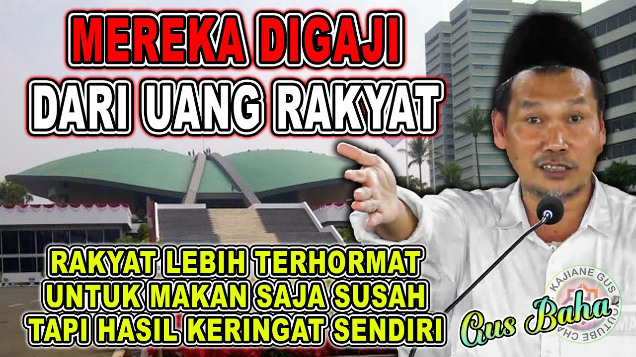 GUS BAHA - RAKYAT LEBIH TERHORMAT DARI YANG MEWAKILINYA