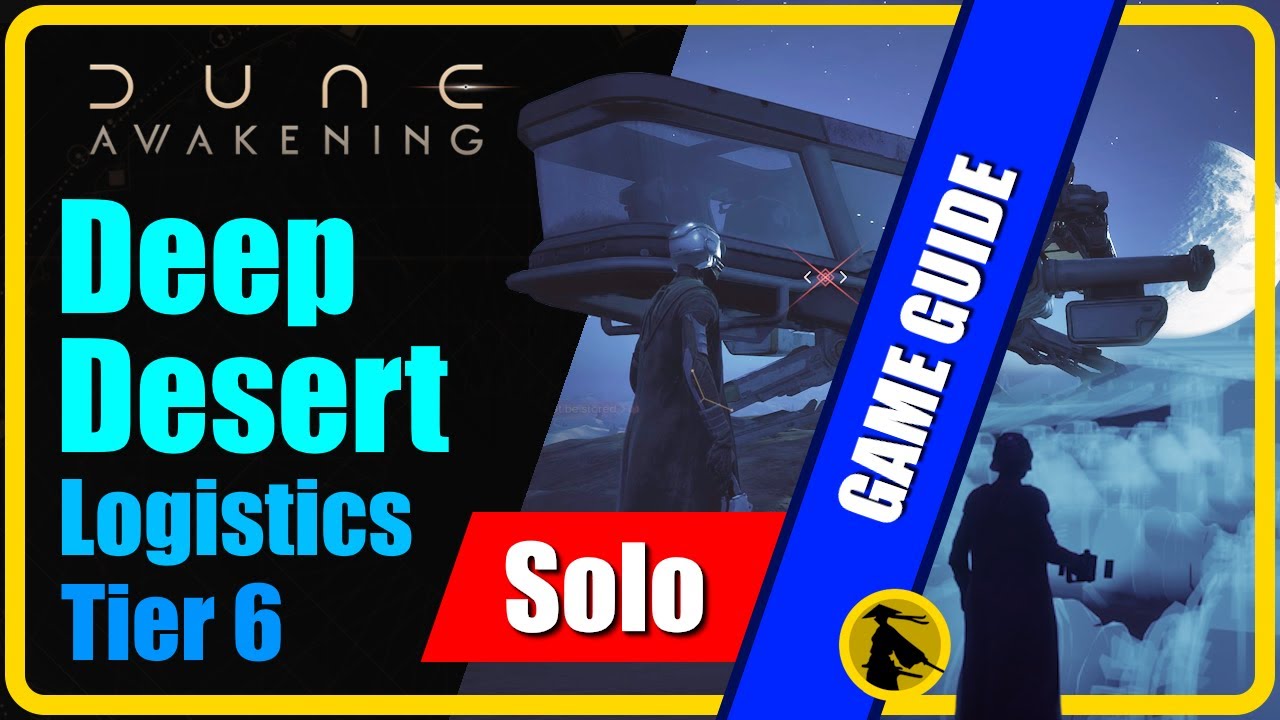 Dune: Awakening - Deep Desert, Logistics Tier 6 - Solo Guide #duneawakening #guide