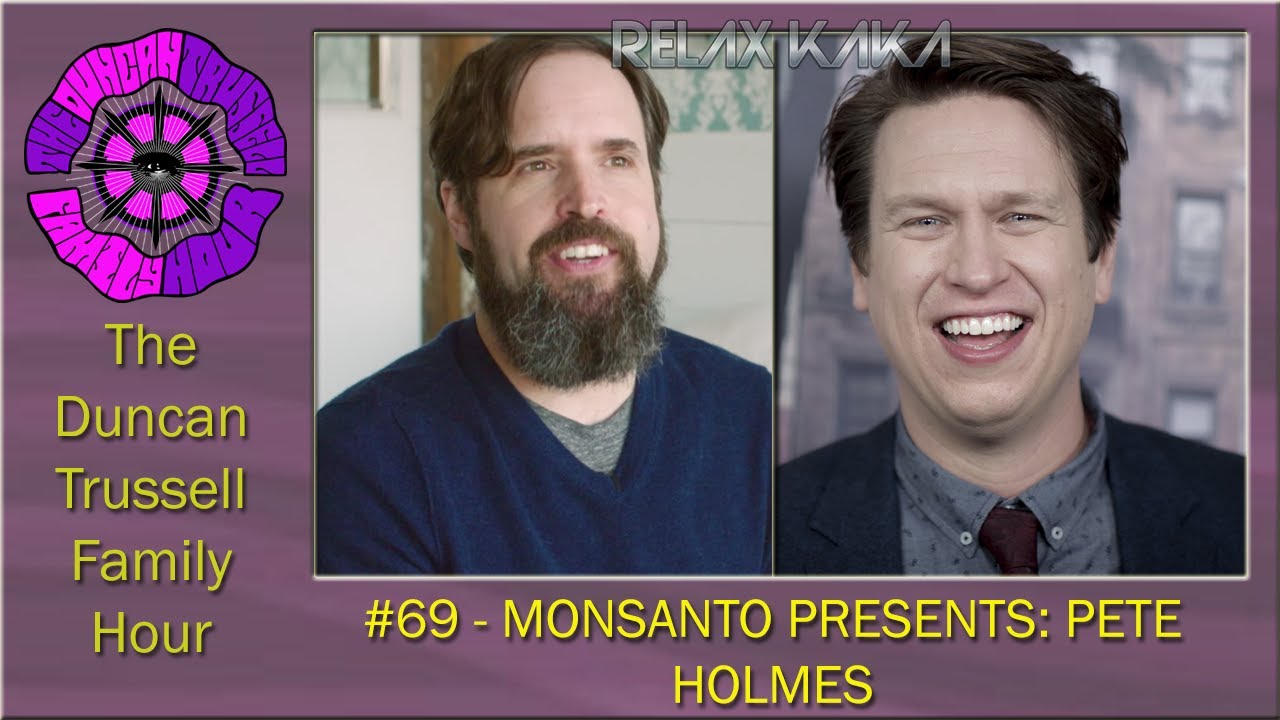 DTFH #69 - MONSANTO PRESENTS: PETE HOLMES