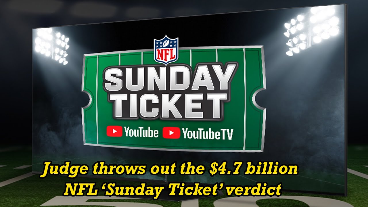 Judge throws out the $4.7 billion NFL &lsquo;Sunday Ticket&rsquo; verdict