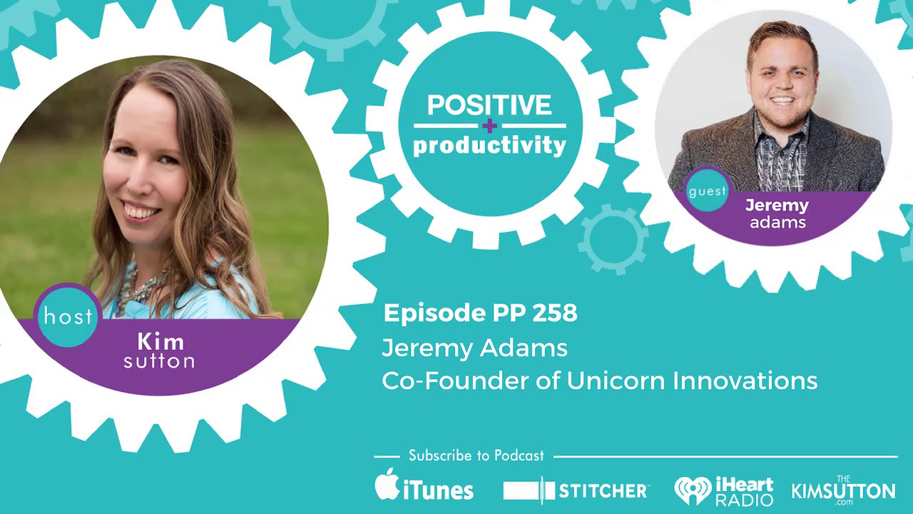 PP 258: Jeremy Adams, Co-Founder of Unicorn Innovations