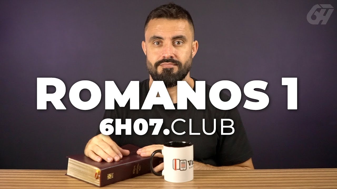 ROMANOS 1 | Vai na Bíblia #6h07club