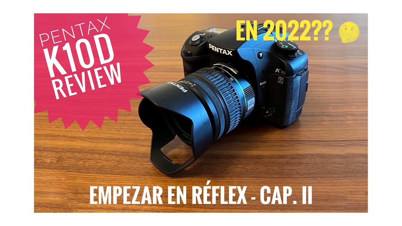 MI PRIMERA RÉFLEX… PENTAX K10D REVIEW en 2022