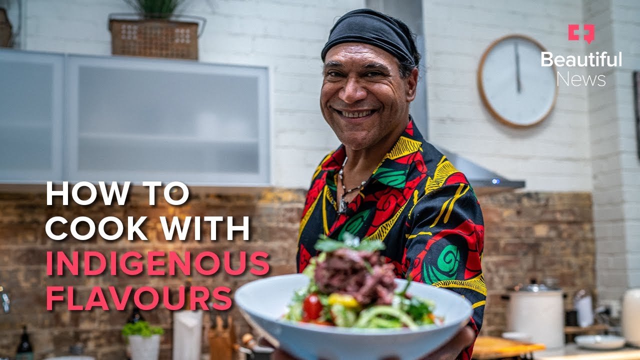 Beautiful News | The taste of Australia: Meet the chef reviving Aboriginal cuisine