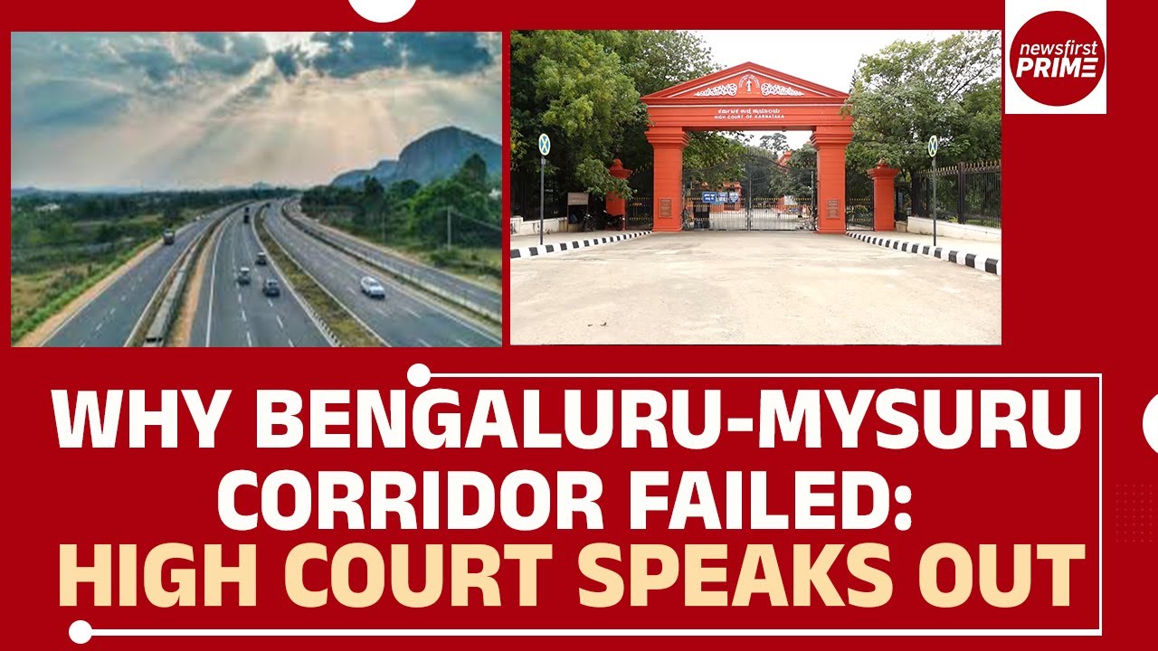 Why Bengaluru-Mysuru Corridor Failed: High Court Speaks Out  | @newsfirstprime