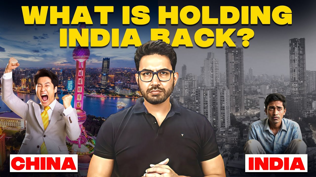 Why is India lagging behind China? | What's Holding India Back?